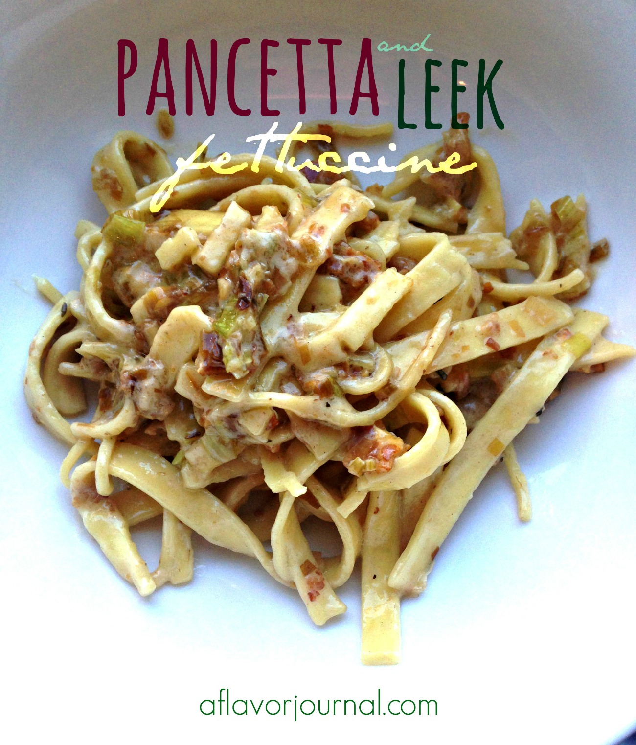 pancetta and leek fettuccine. A Flavor Journal